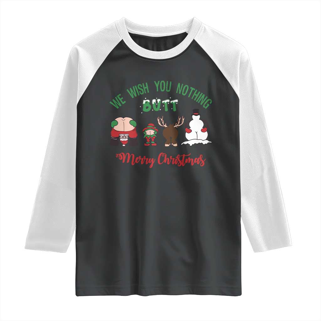 Funny Christmas Raglan Shirt Wishing You Nothing Butt A Merry Christmas TS09 Black White Print Your Wear
