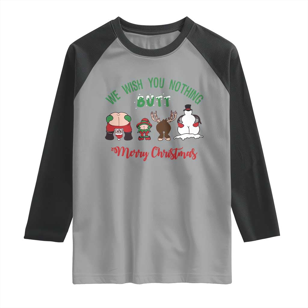 Funny Christmas Raglan Shirt Wishing You Nothing Butt A Merry Christmas TS09 Sport Gray Black Print Your Wear