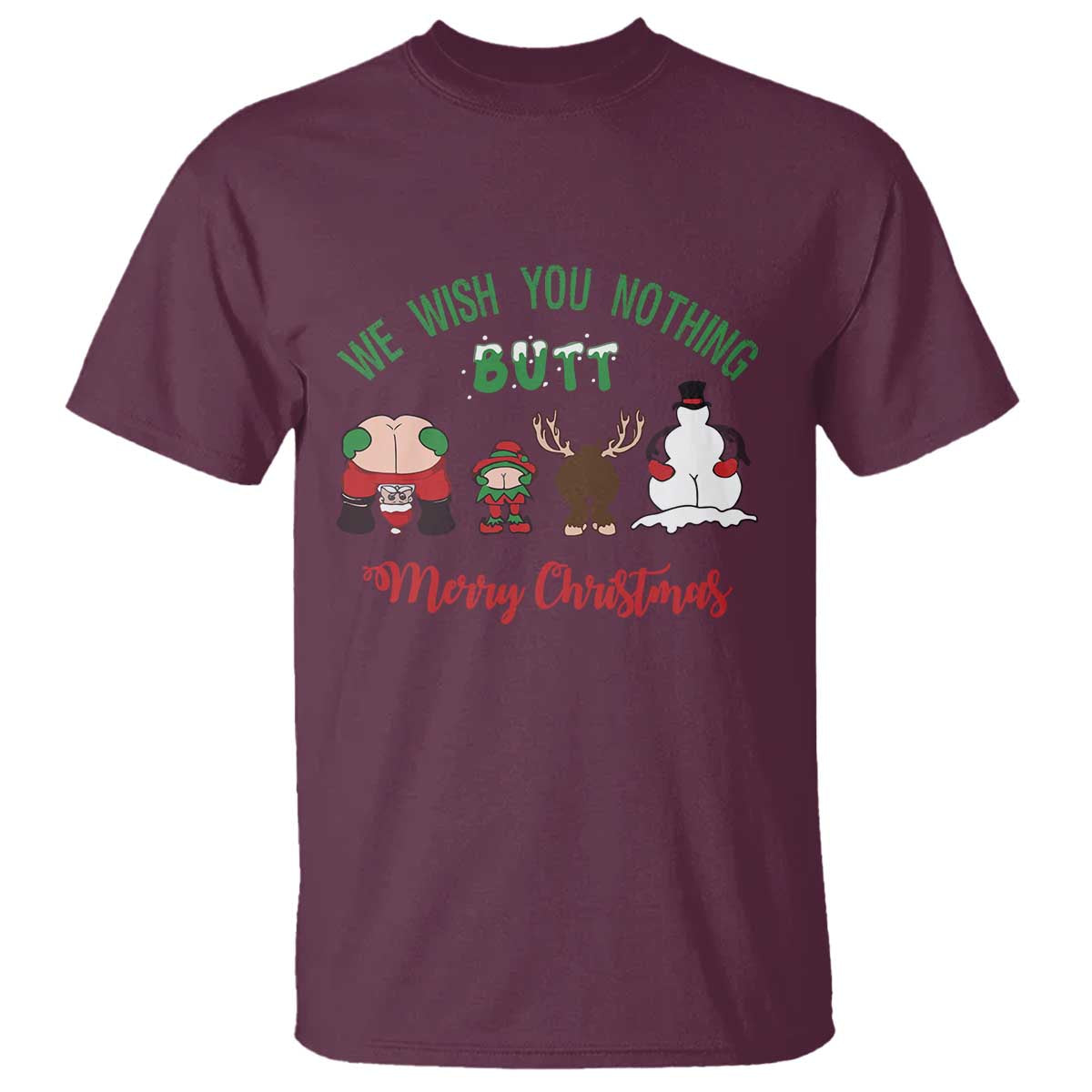 Funny Christmas T Shirt Wishing You Nothing Butt A Merry Christmas TS09 Maroon Print Your Wear