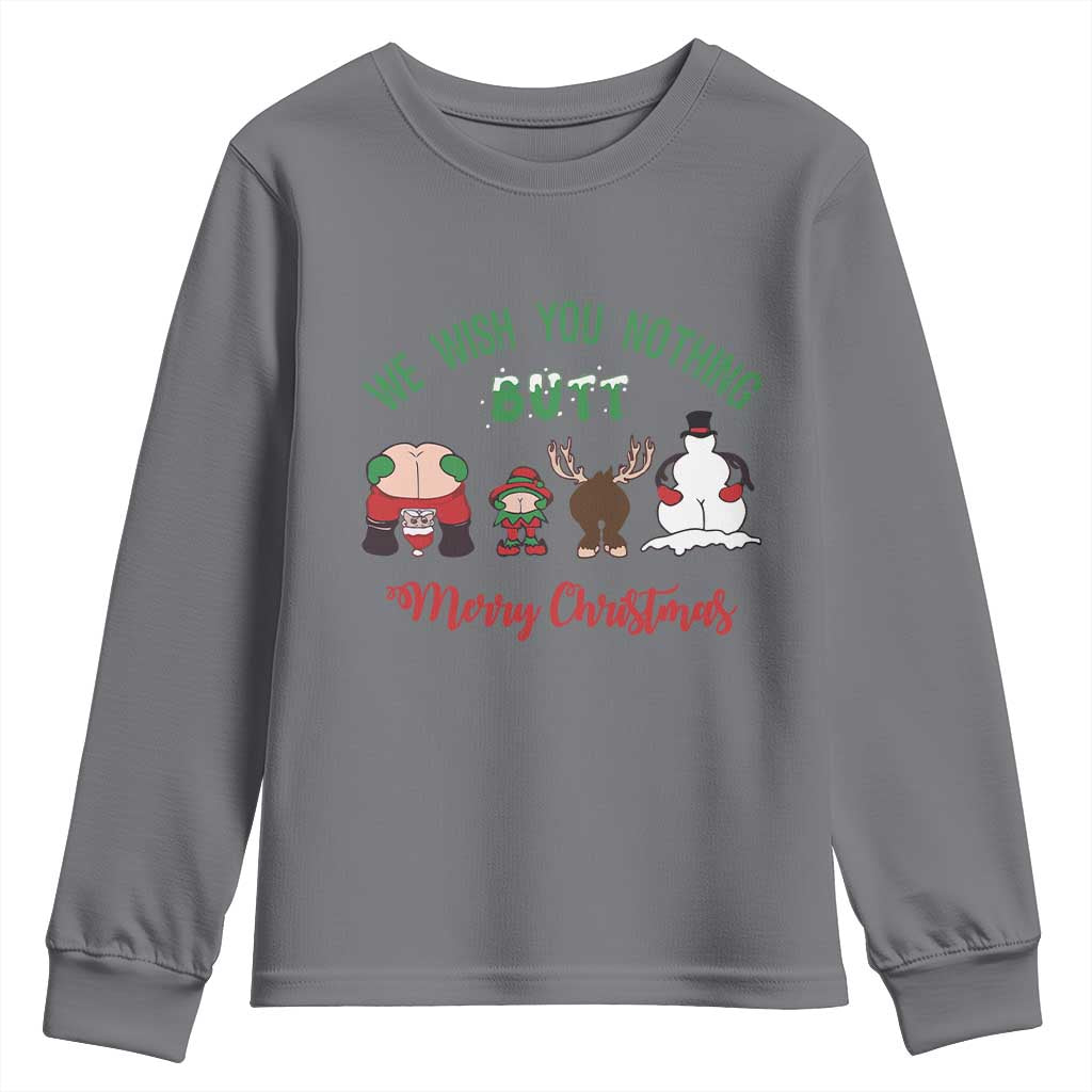 Funny Christmas Youth Sweatshirt Wishing You Nothing Butt A Merry Christmas TS09 Charcoal Print Your Wear