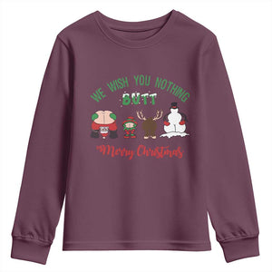 Funny Christmas Youth Sweatshirt Wishing You Nothing Butt A Merry Christmas TS09 Maroon Print Your Wear