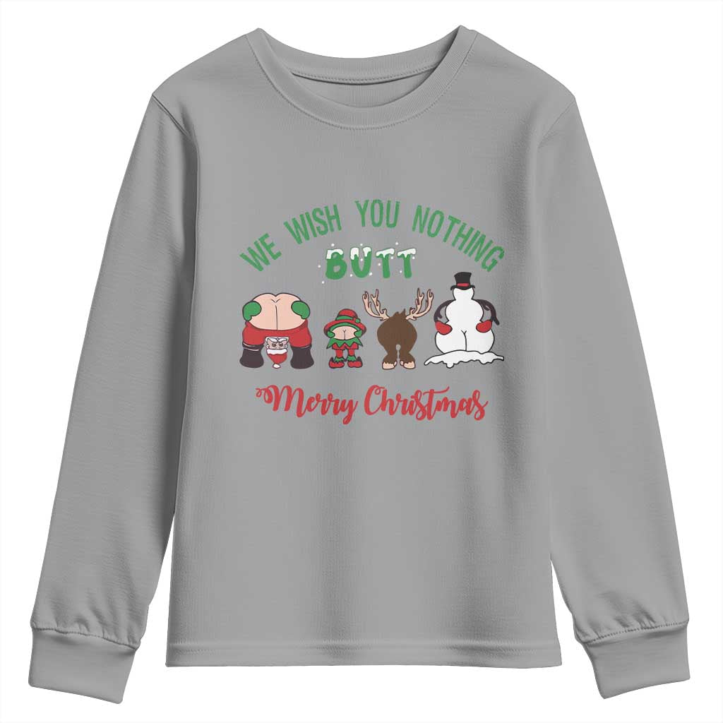 Funny Christmas Youth Sweatshirt Wishing You Nothing Butt A Merry Christmas TS09 Sport Gray Print Your Wear