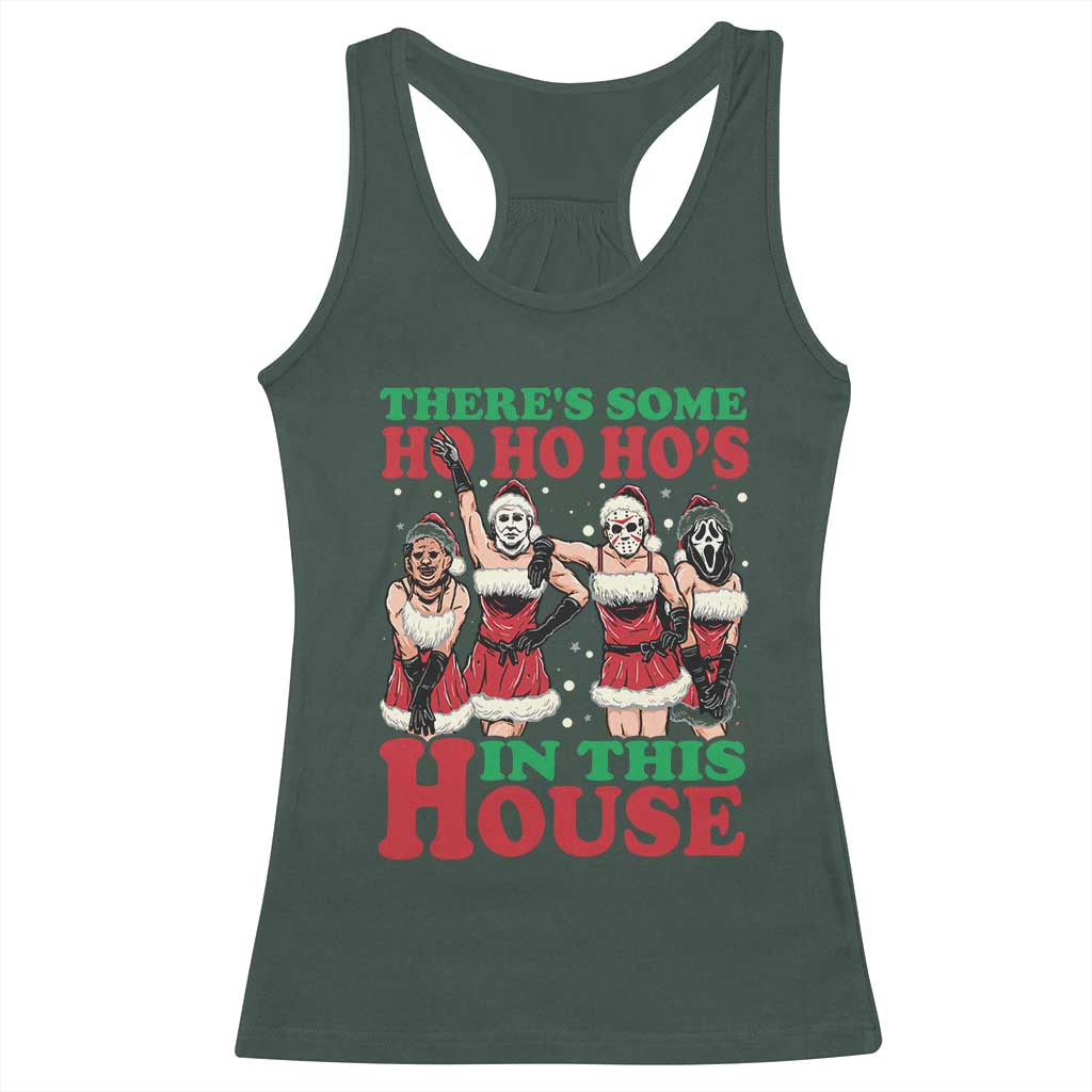 Funny Christmas Racerback Tank Top There Is Some Ho Ho Hos In This House Horror Character Dancing TS09 Dark Forest Green Print Your Wear