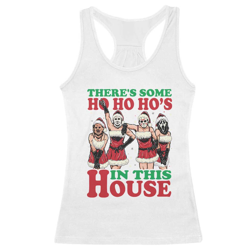 Funny Christmas Racerback Tank Top There Is Some Ho Ho Hos In This House Horror Character Dancing TS09 White Print Your Wear