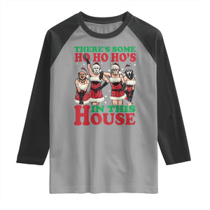 Funny Christmas Raglan Shirt There Is Some Ho Ho Hos In This House Horror Character Dancing TS09 Sport Gray Black Print Your Wear
