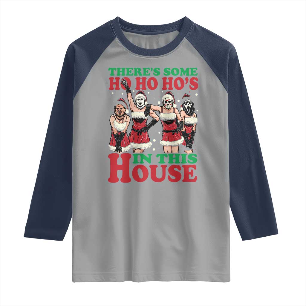 Funny Christmas Raglan Shirt There Is Some Ho Ho Hos In This House Horror Character Dancing TS09 Sport Gray Navy Print Your Wear