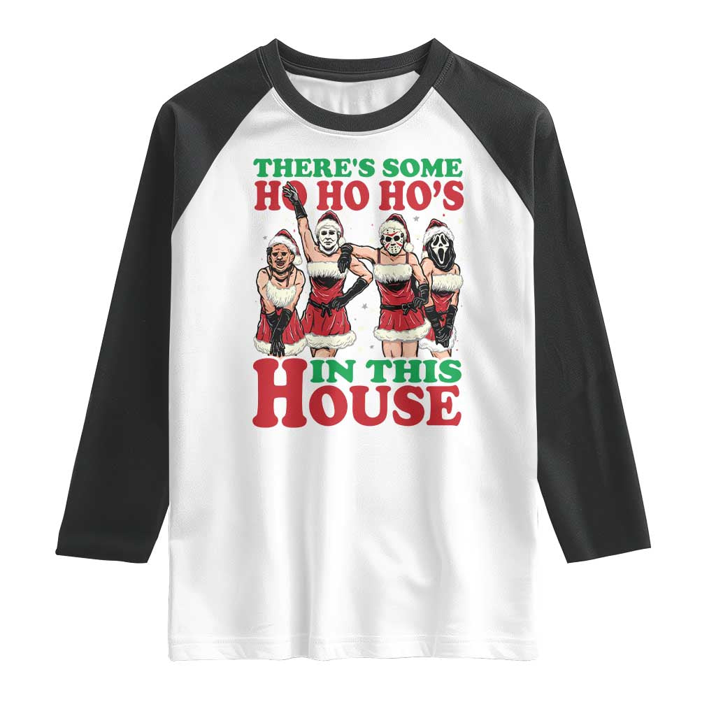 Funny Christmas Raglan Shirt There Is Some Ho Ho Hos In This House Horror Character Dancing TS09 White Black Print Your Wear