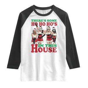 Funny Christmas Raglan Shirt There Is Some Ho Ho Hos In This House Horror Character Dancing TS09 White Black Print Your Wear