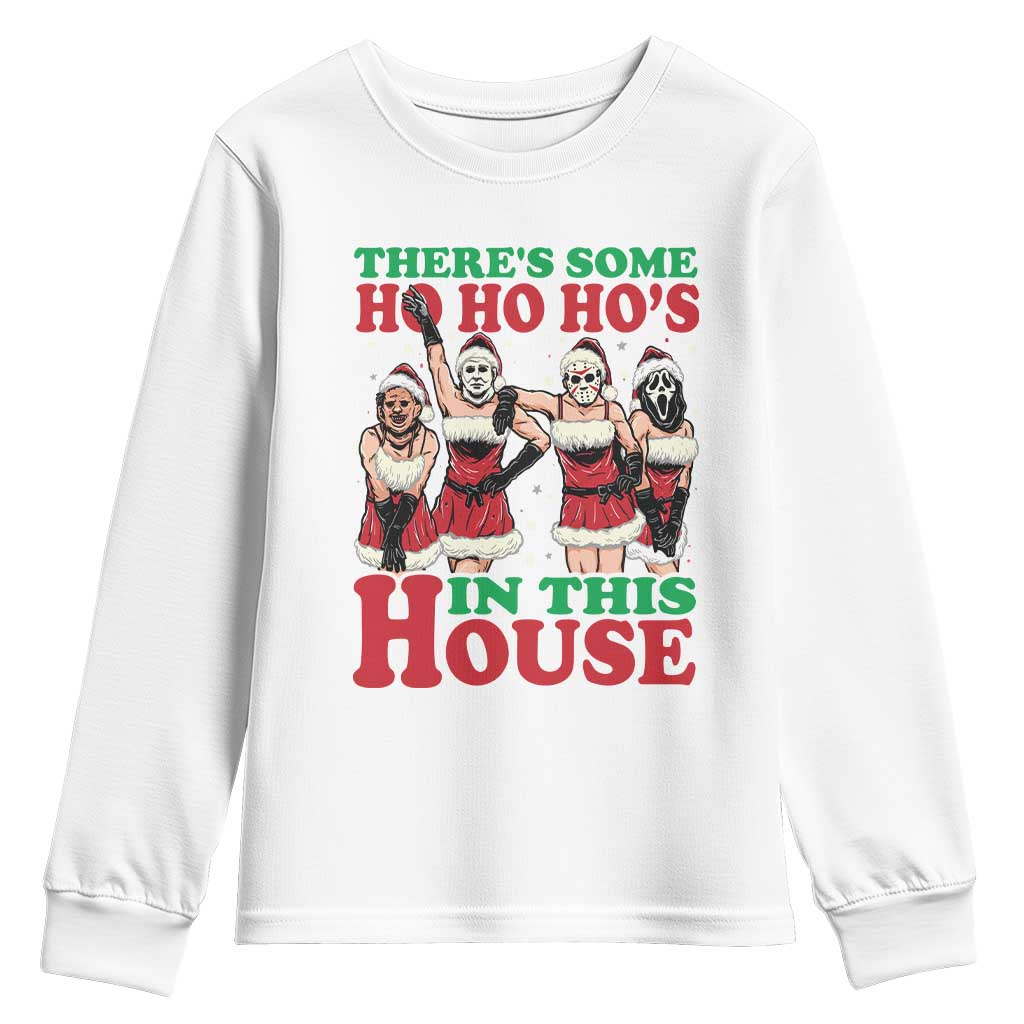 Funny Christmas Youth Sweatshirt There Is Some Ho Ho Hos In This House Horror Character Dancing TS09 White Print Your Wear