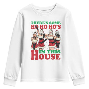 Funny Christmas Youth Sweatshirt There Is Some Ho Ho Hos In This House Horror Character Dancing TS09 White Print Your Wear