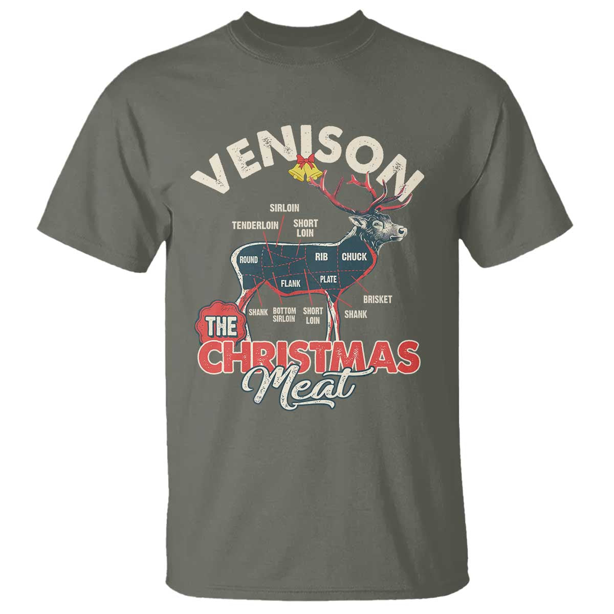 Christmas Hunting T Shirt Venison Meat Deer Season Hunter TS09 Military Green Print Your Wear