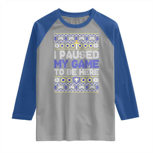 Funny Christmas Gamer Raglan Shirt I Paused My Game To Be Here TS09 Sport Gray Royal Print Your Wear