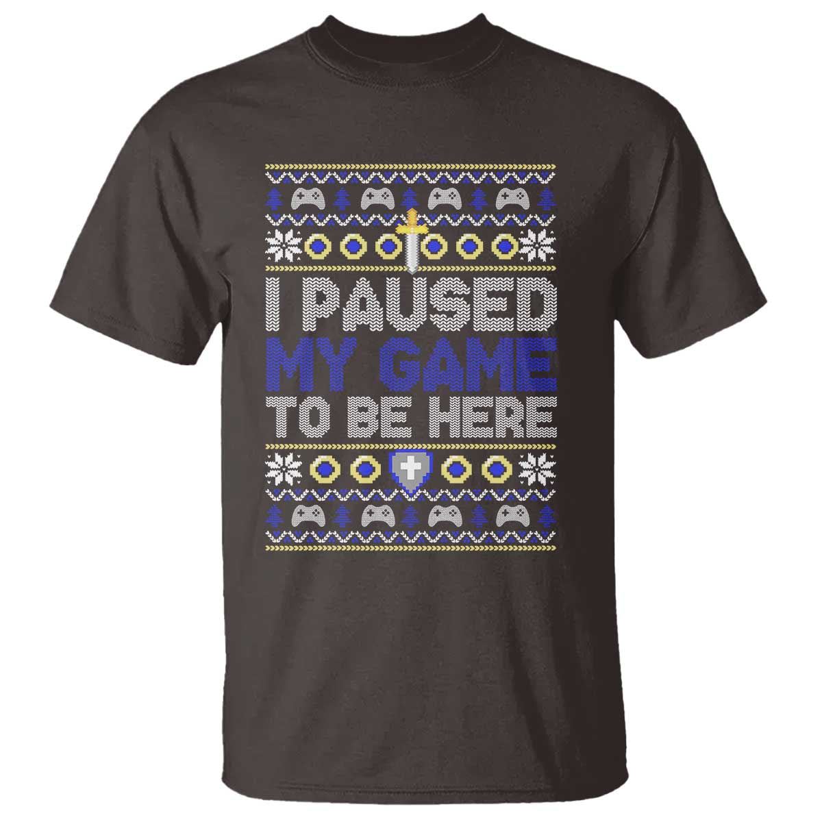 Funny Christmas Gamer T Shirt I Paused My Game To Be Here TS09 Dark Chocolate Print Your Wear