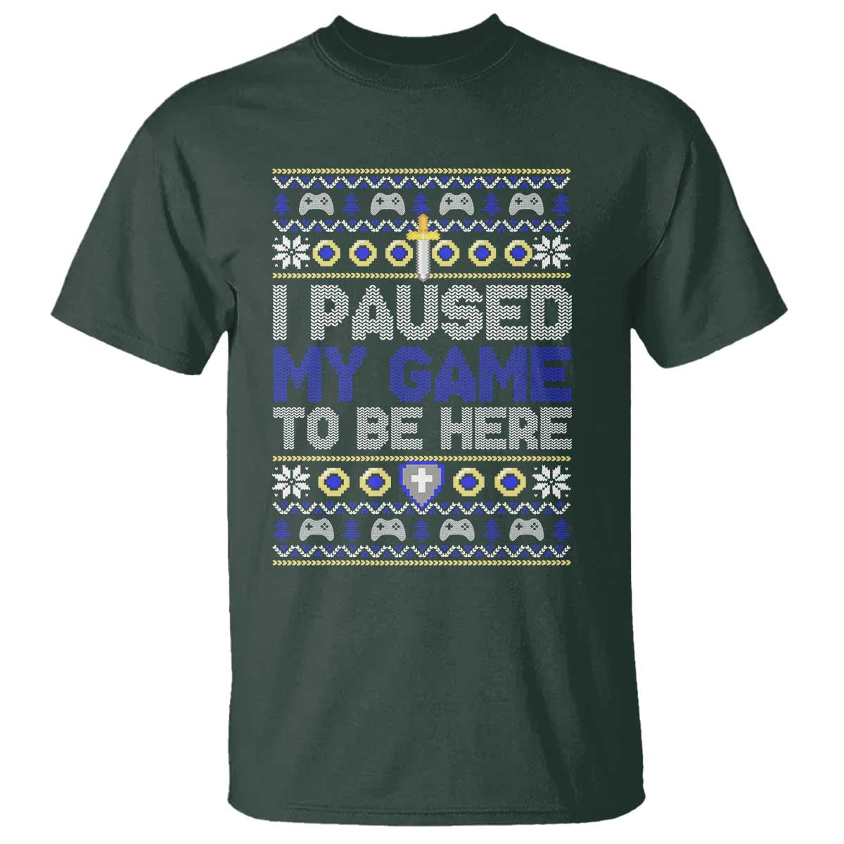 Funny Christmas Gamer T Shirt I Paused My Game To Be Here TS09 Dark Forest Green Print Your Wear