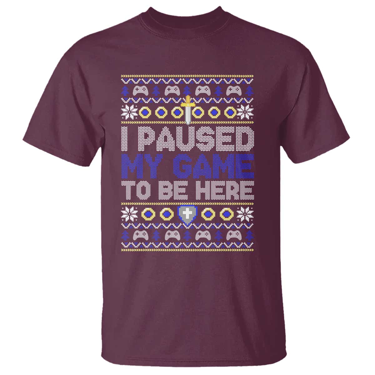 Funny Christmas Gamer T Shirt I Paused My Game To Be Here TS09 Maroon Print Your Wear