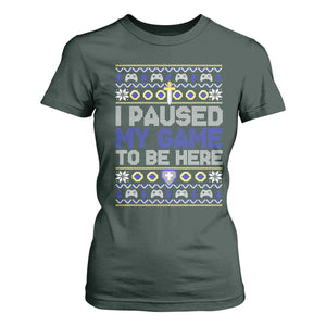 Funny Christmas Gamer T Shirt For Women I Paused My Game To Be Here TS09 Dark Forest Green Print Your Wear