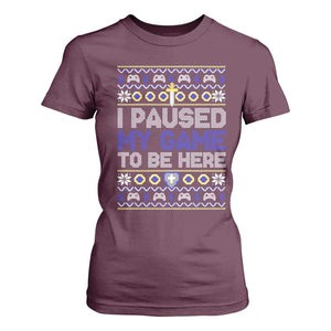 Funny Christmas Gamer T Shirt For Women I Paused My Game To Be Here TS09 Maroon Print Your Wear