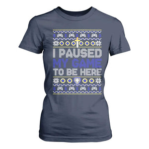 Funny Christmas Gamer T Shirt For Women I Paused My Game To Be Here TS09 Navy Print Your Wear