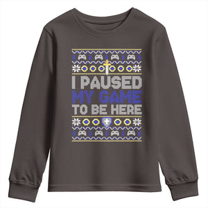 Funny Christmas Gamer Youth Sweatshirt I Paused My Game To Be Here TS09 Dark Chocolate Print Your Wear