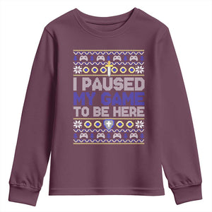 Funny Christmas Gamer Youth Sweatshirt I Paused My Game To Be Here TS09 Maroon Print Your Wear