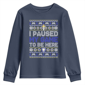 Funny Christmas Gamer Youth Sweatshirt I Paused My Game To Be Here TS09 Navy Print Your Wear