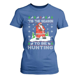 Christmas Hunting T Shirt For Women Tis The Season To Be Hunting Santa Hunter TS09 Royal Blue Print Your Wear