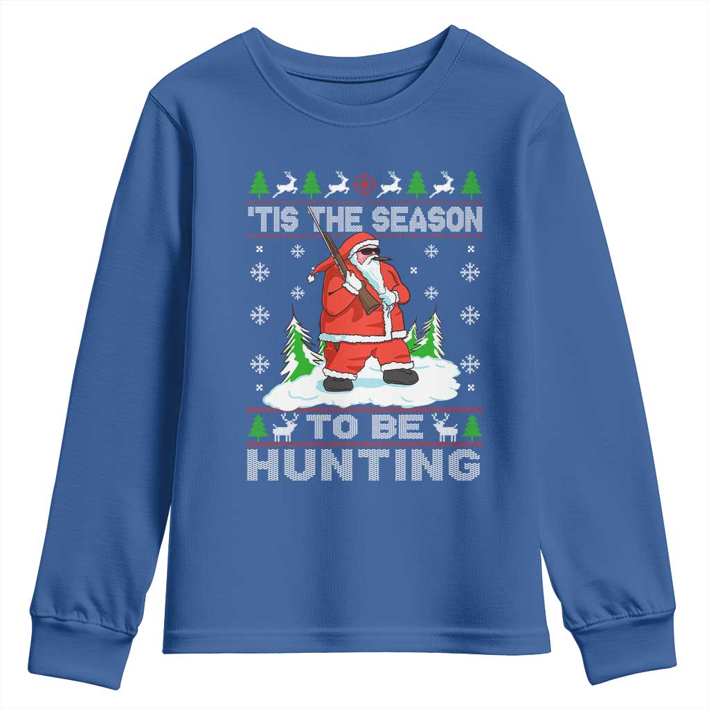 Christmas Hunting Youth Sweatshirt Tis The Season To Be Hunting Santa Hunter TS09 Royal Blue Print Your Wear