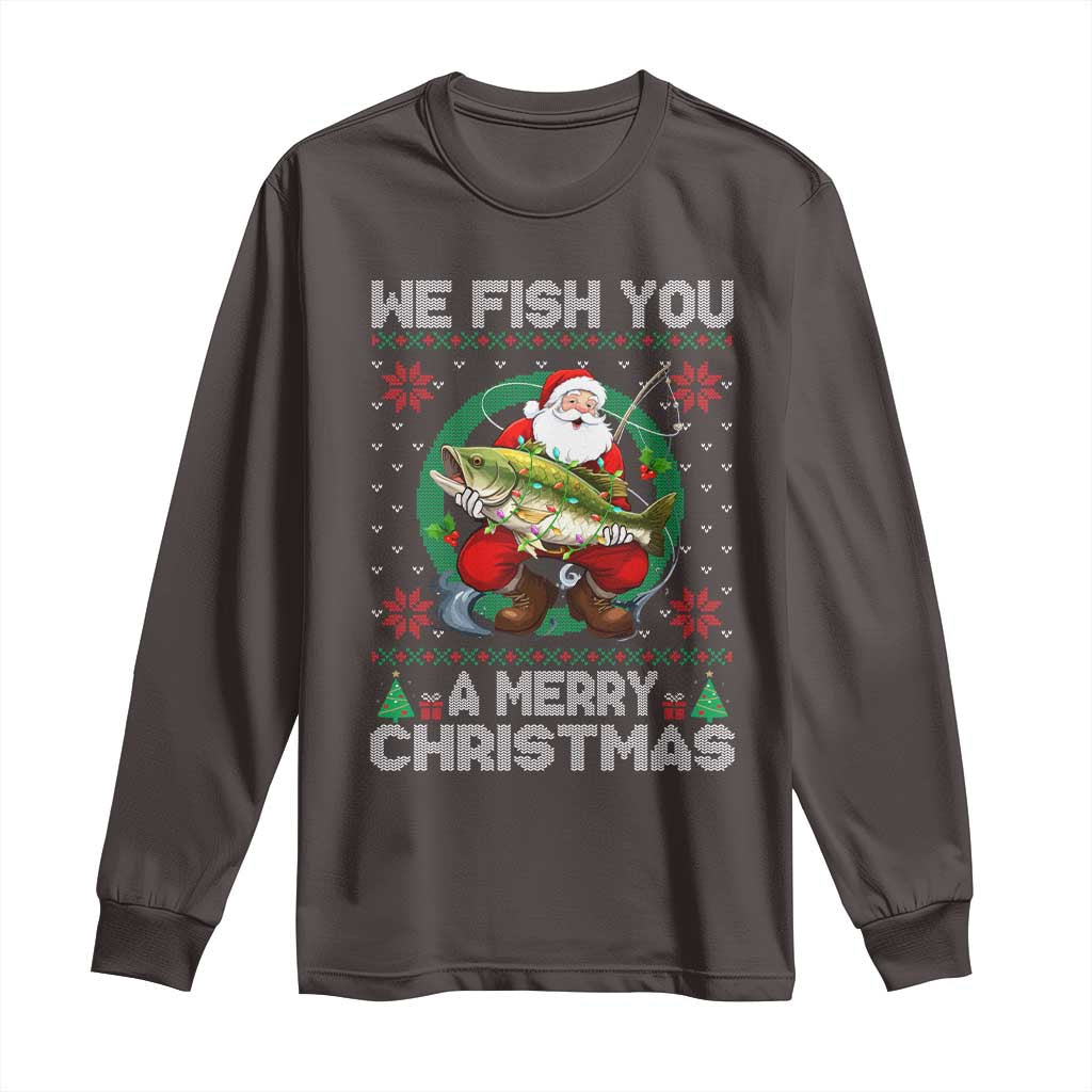Xmas Fishing Long Sleeve Shirt We Fish You A Merry Christmas Santa Fisherman TS09 Dark Chocolate Print Your Wear