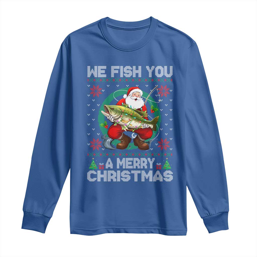 Xmas Fishing Long Sleeve Shirt We Fish You A Merry Christmas Santa Fisherman TS09 Royal Blue Print Your Wear