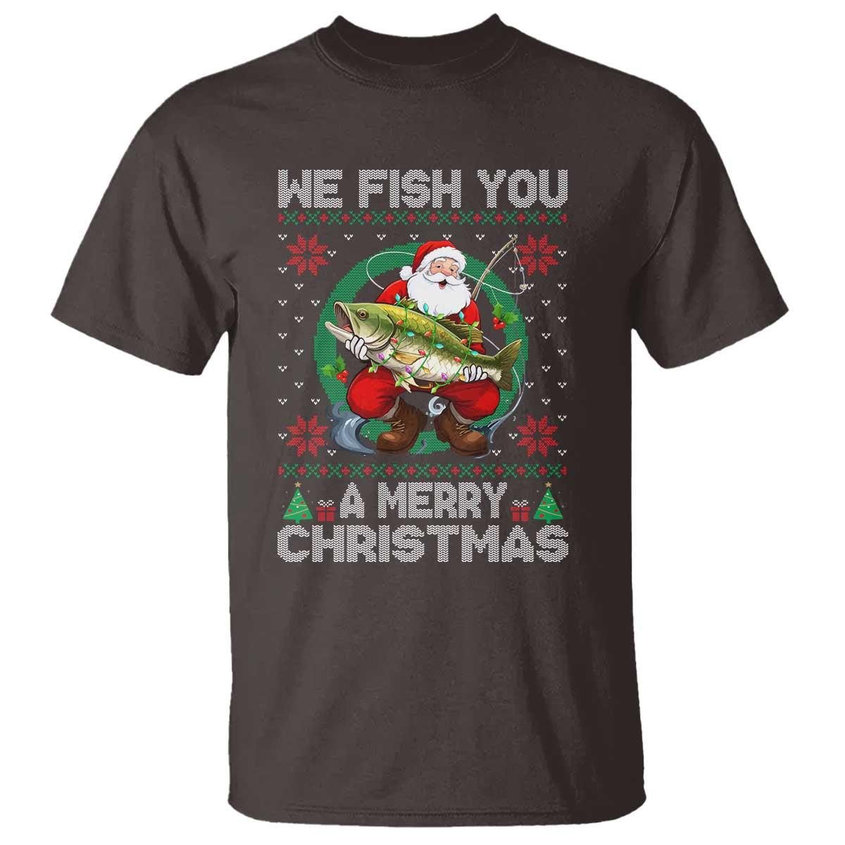 Xmas Fishing T Shirt We Fish You A Merry Christmas Santa Fisherman TS09 Dark Chocolate Print Your Wear