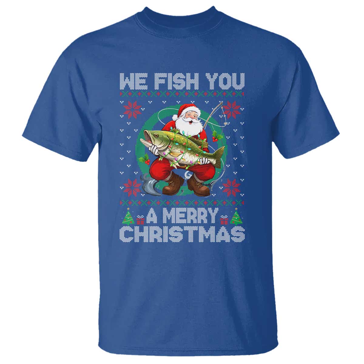 Xmas Fishing T Shirt We Fish You A Merry Christmas Santa Fisherman TS09 Royal Blue Print Your Wear