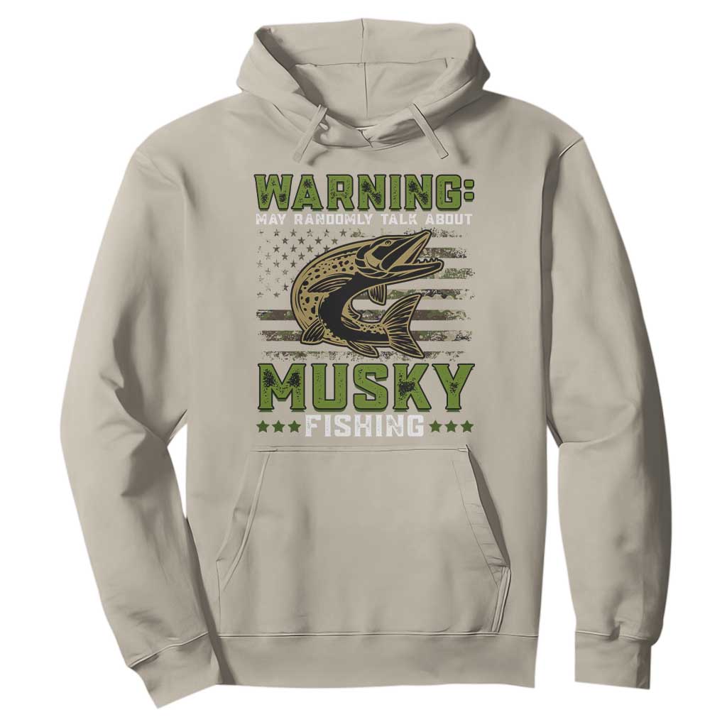 Warning May Randomly Talk About Musky Fishing Hoodie TS09 Sand Print Your Wear