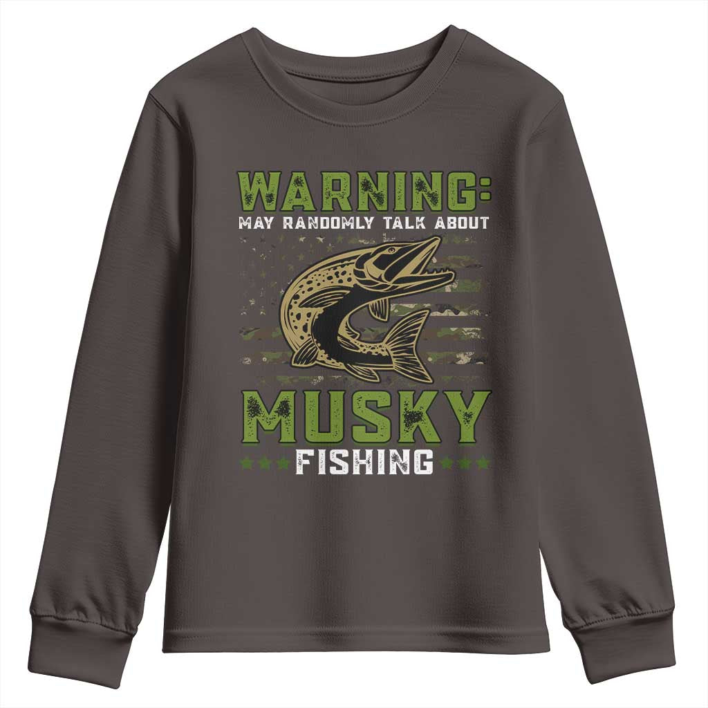 Warning May Randomly Talk About Musky Fishing Youth Sweatshirt TS09 Dark Chocolate Print Your Wear