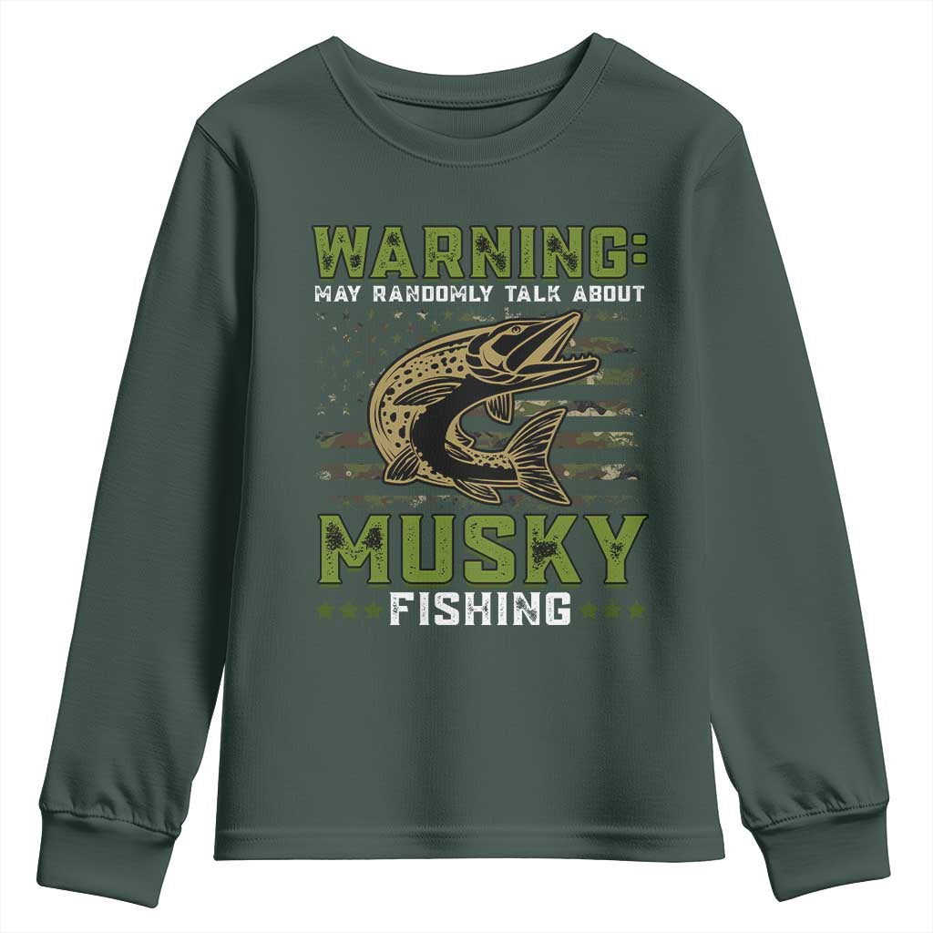Warning May Randomly Talk About Musky Fishing Youth Sweatshirt TS09 Dark Forest Green Print Your Wear