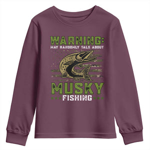 Warning May Randomly Talk About Musky Fishing Youth Sweatshirt TS09 Maroon Print Your Wear