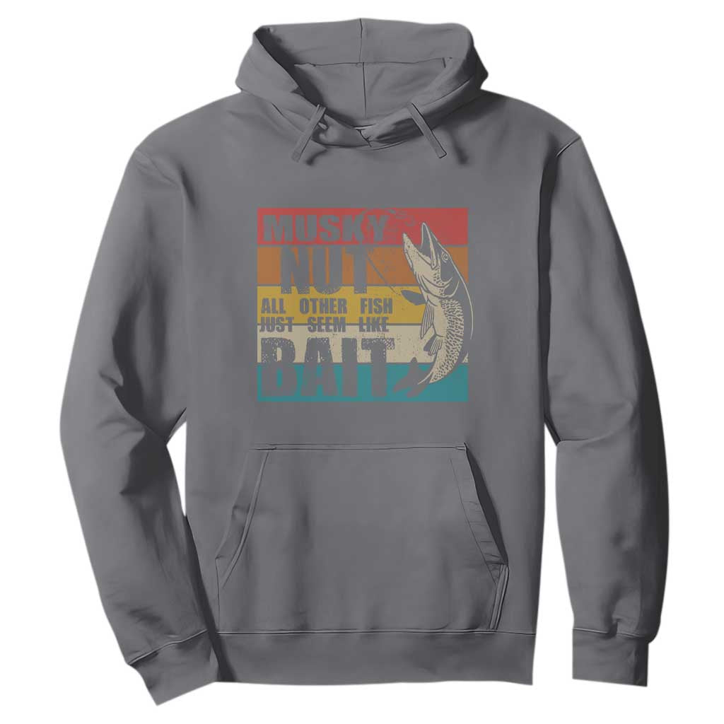 Musky Fishing Hoodie Musky Nut All Other Fish Just Seem Like Bait TS09 Charcoal Print Your Wear