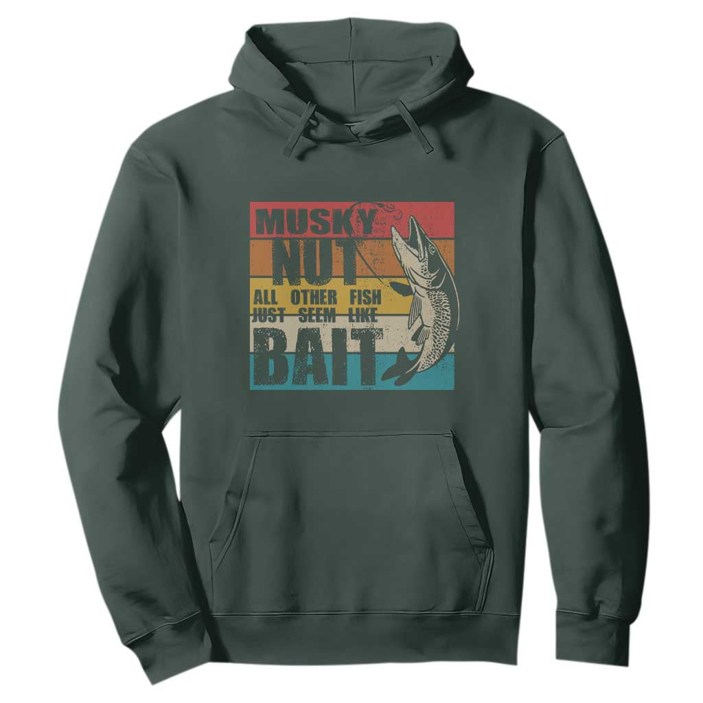 Musky Fishing Hoodie Musky Nut All Other Fish Just Seem Like Bait TS09 Dark Forest Green Print Your Wear