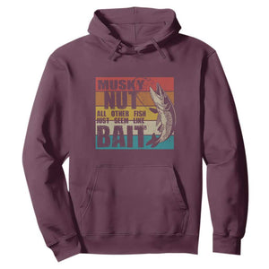 Musky Fishing Hoodie Musky Nut All Other Fish Just Seem Like Bait TS09 Maroon Print Your Wear