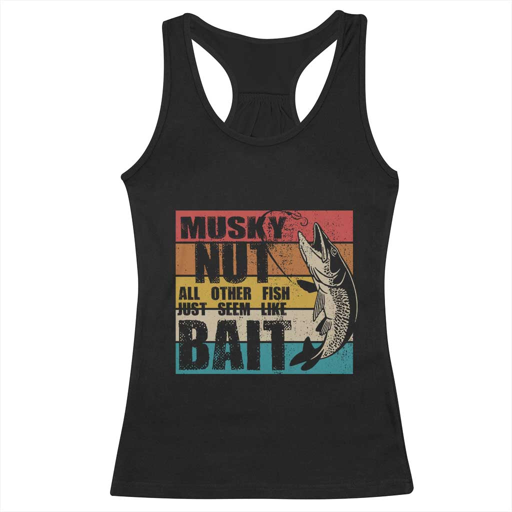 Musky Fishing Racerback Tank Top Musky Nut All Other Fish Just Seem Like Bait TS09 Black Print Your Wear