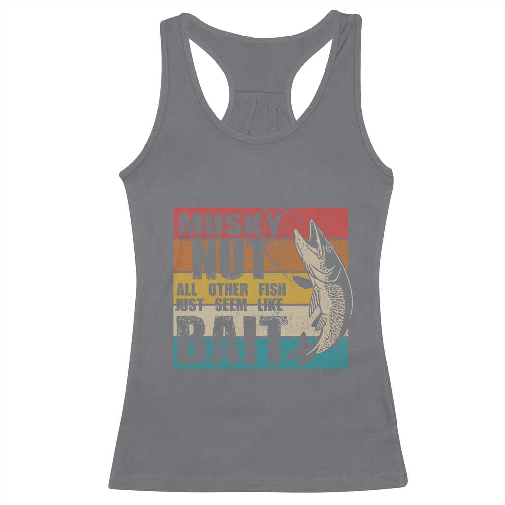Musky Fishing Racerback Tank Top Musky Nut All Other Fish Just Seem Like Bait TS09 Charcoal Print Your Wear