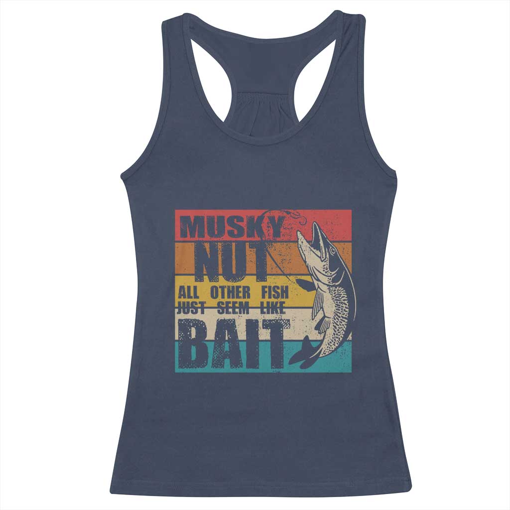Musky Fishing Racerback Tank Top Musky Nut All Other Fish Just Seem Like Bait TS09 Navy Print Your Wear