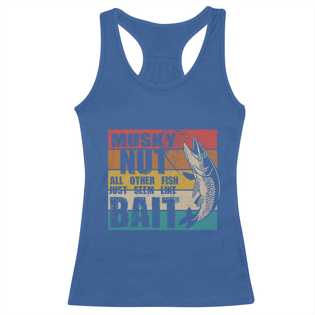Musky Fishing Racerback Tank Top Musky Nut All Other Fish Just Seem Like Bait TS09 Royal Blue Print Your Wear