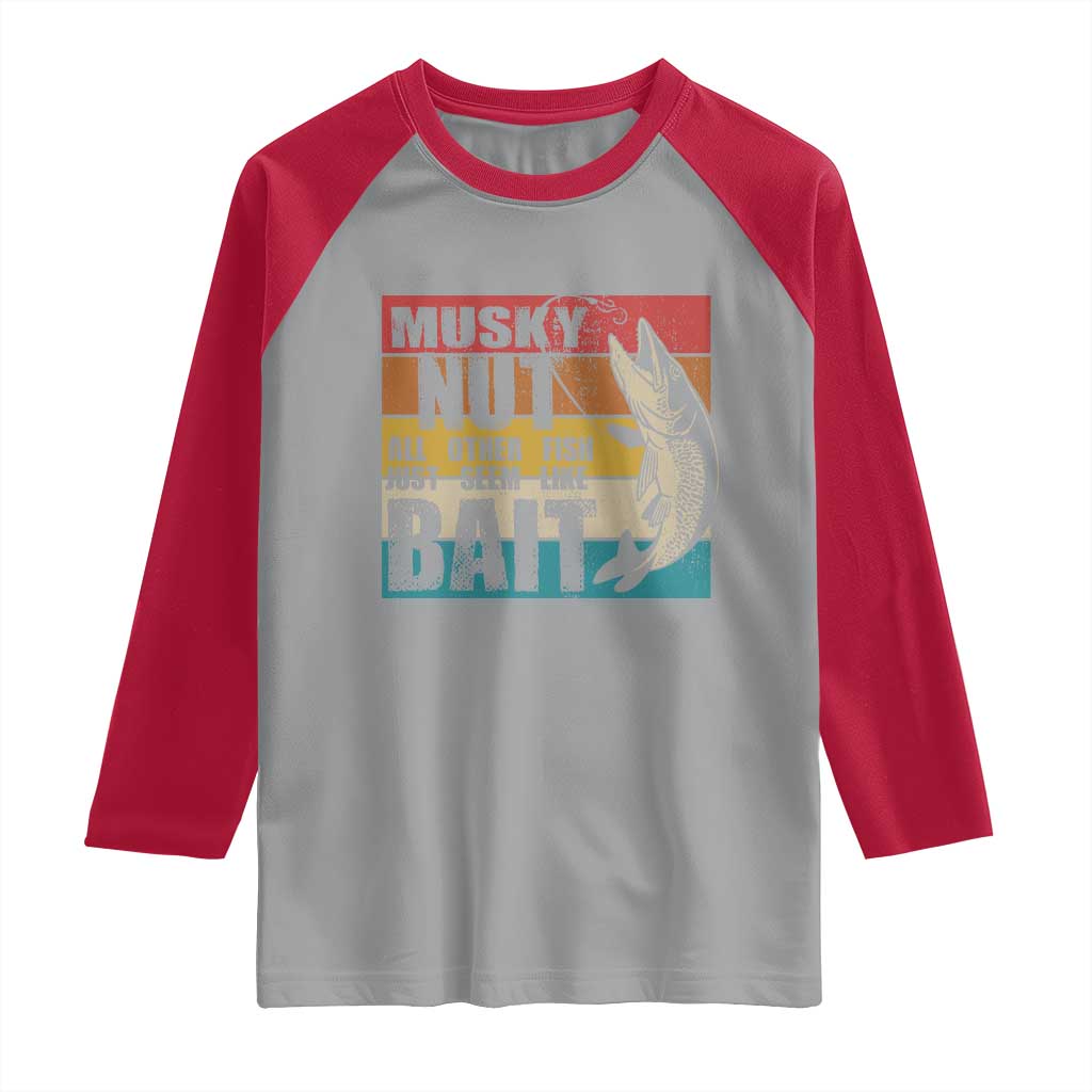 Musky Fishing Raglan Shirt Musky Nut All Other Fish Just Seem Like Bait TS09 Sport Gray Red Print Your Wear