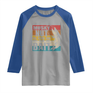Musky Fishing Raglan Shirt Musky Nut All Other Fish Just Seem Like Bait TS09 Sport Gray Royal Print Your Wear