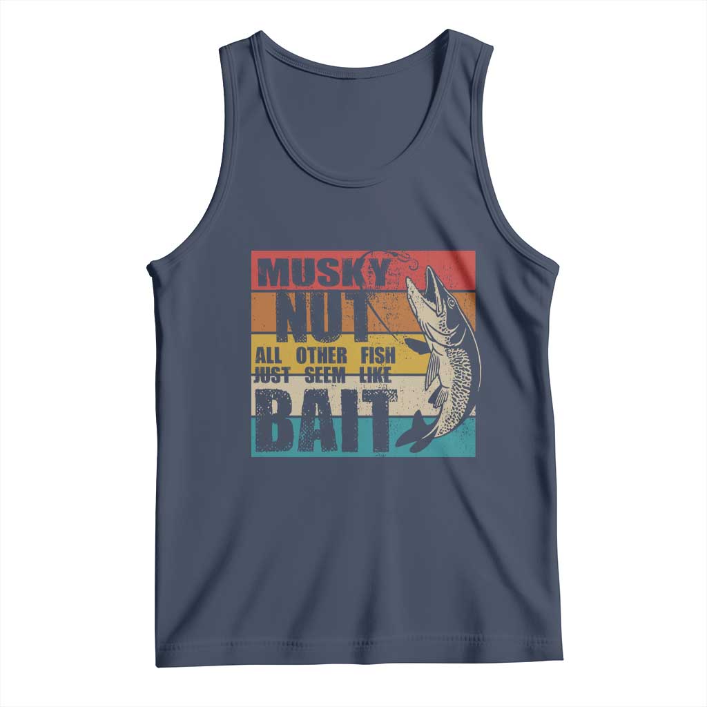 Musky Fishing Tank Top Musky Nut All Other Fish Just Seem Like Bait TS09 Navy Print Your Wear