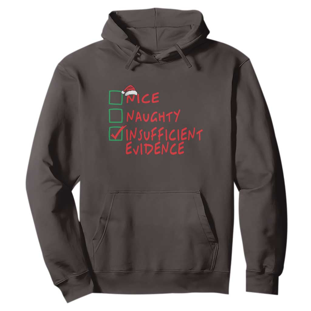 Funny Christmas Hoodie Nice Naughty Insufficient Evidence TS09 Dark Chocolate Print Your Wear