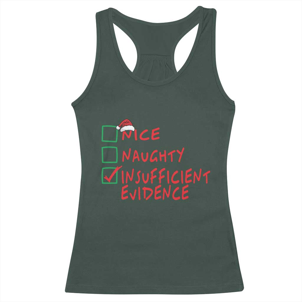 Funny Christmas Racerback Tank Top Nice Naughty Insufficient Evidence TS09 Dark Forest Green Print Your Wear