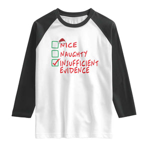 Funny Christmas Raglan Shirt Nice Naughty Insufficient Evidence TS09 White Black Print Your Wear
