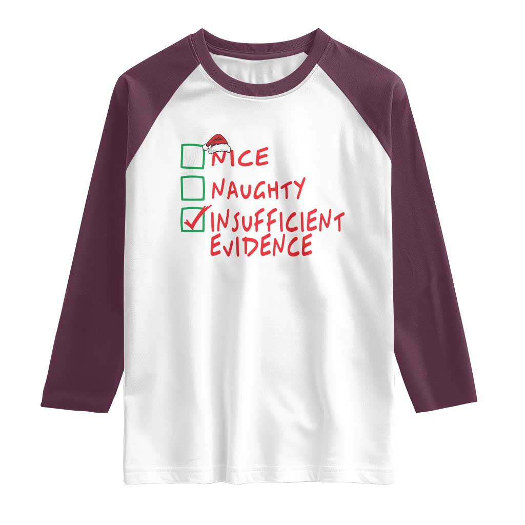 Funny Christmas Raglan Shirt Nice Naughty Insufficient Evidence TS09 White Maroon Print Your Wear