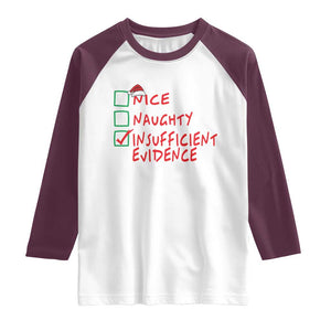 Funny Christmas Raglan Shirt Nice Naughty Insufficient Evidence TS09 White Maroon Print Your Wear
